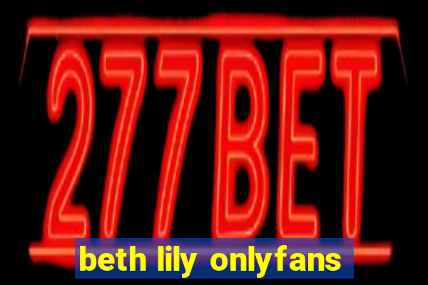 beth lily onlyfans