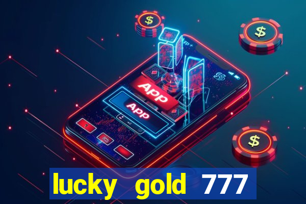 lucky gold 777 paga mesmo