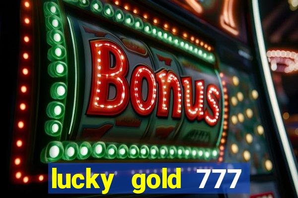 lucky gold 777 paga mesmo