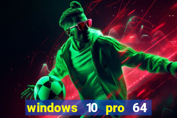 windows 10 pro 64 bits iso