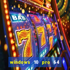 windows 10 pro 64 bits iso