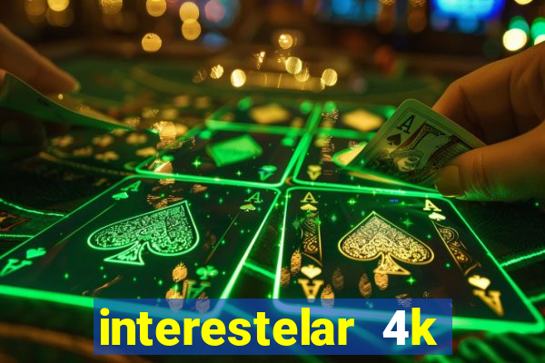 interestelar 4k dublado download