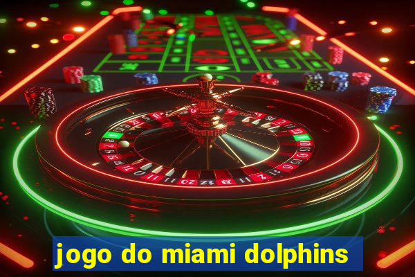 jogo do miami dolphins