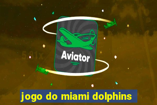 jogo do miami dolphins