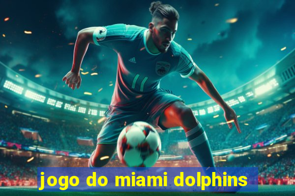 jogo do miami dolphins