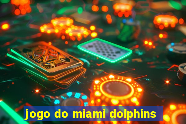 jogo do miami dolphins