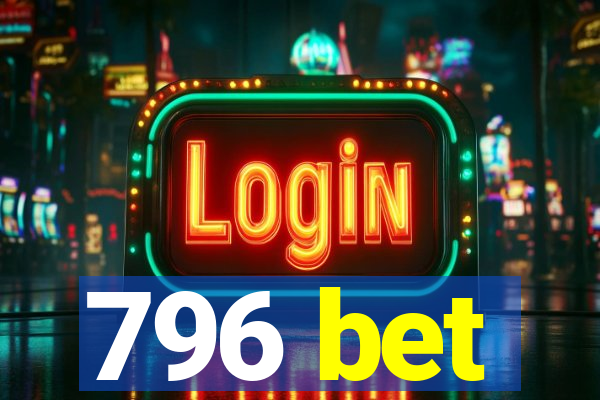 796 bet