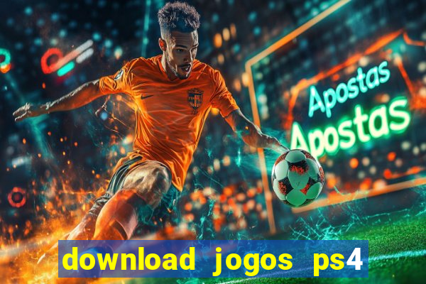 download jogos ps4 pkg pt br