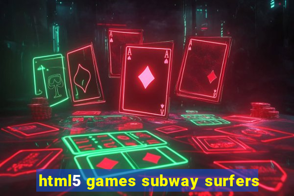 html5 games subway surfers