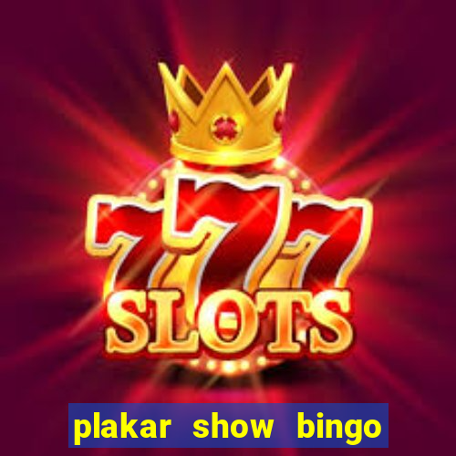 plakar show bingo ao vivo