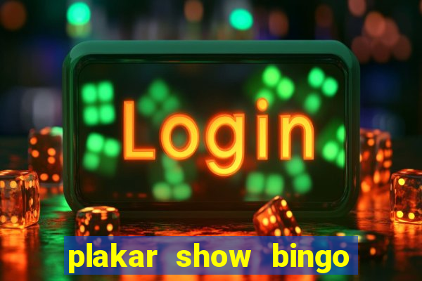 plakar show bingo ao vivo