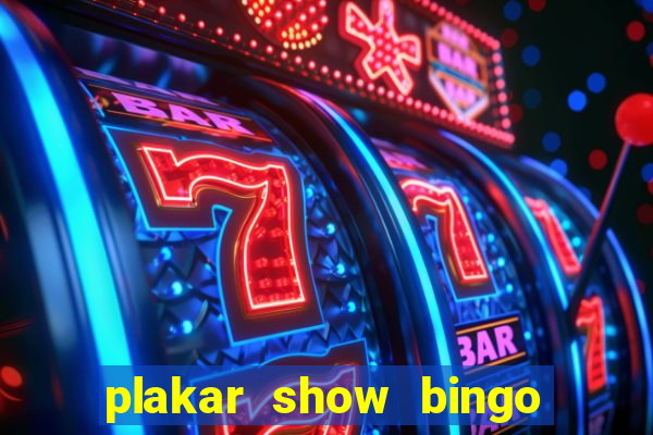 plakar show bingo ao vivo