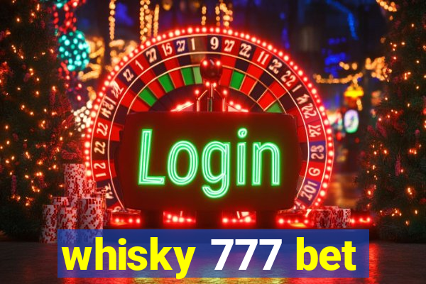 whisky 777 bet