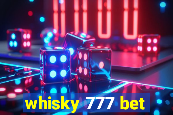 whisky 777 bet