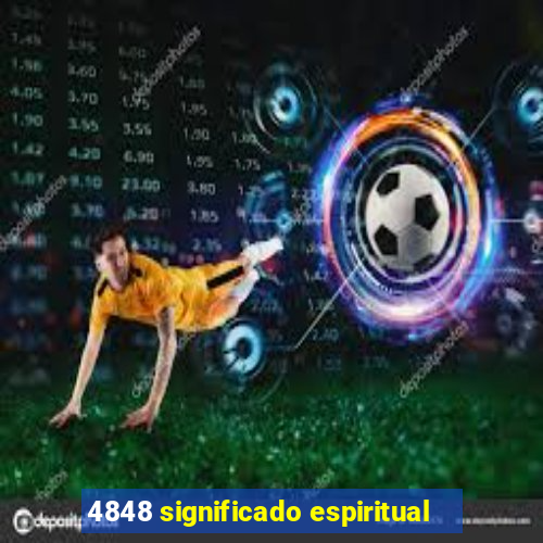 4848 significado espiritual