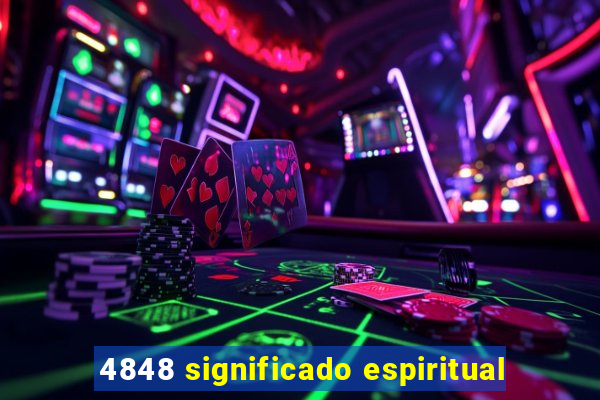 4848 significado espiritual