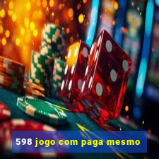 598 jogo com paga mesmo