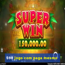 598 jogo com paga mesmo