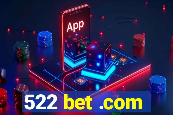 522 bet .com