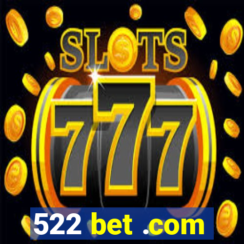 522 bet .com