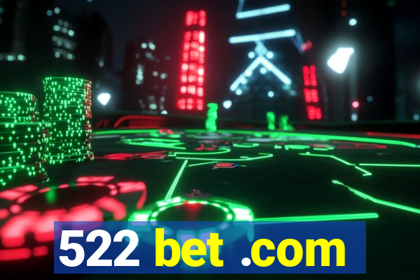 522 bet .com