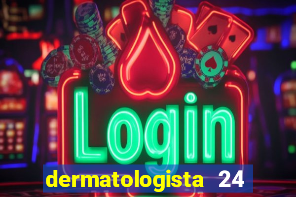 dermatologista 24 horas sp