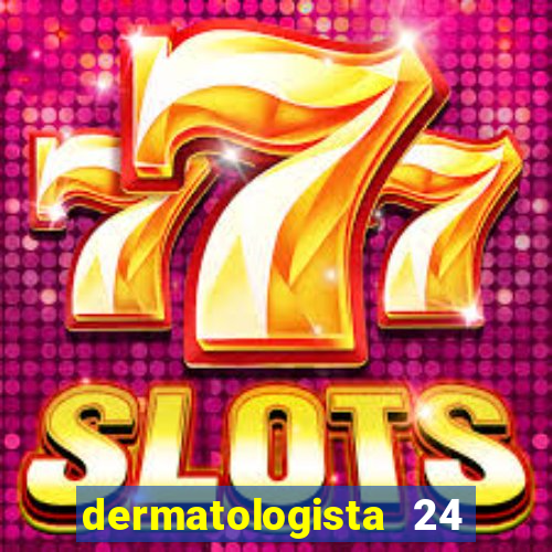 dermatologista 24 horas sp