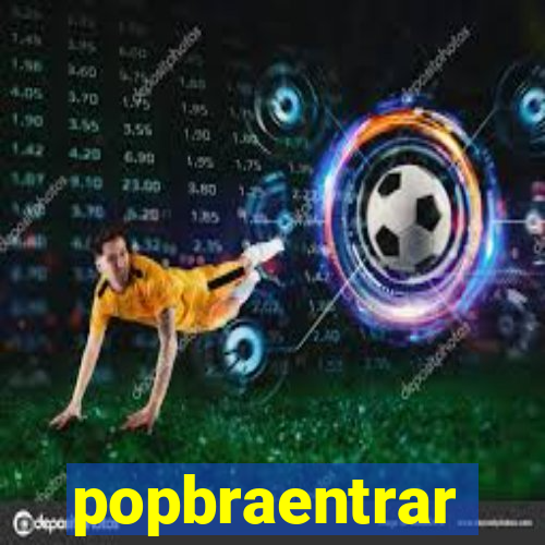 popbraentrar