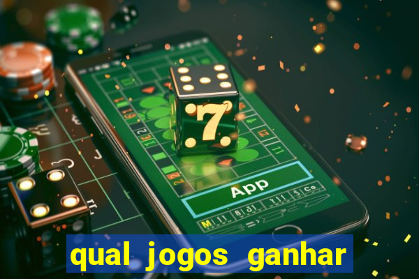 qual jogos ganhar dinheiro de verdade