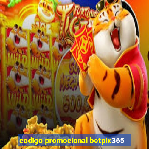 codigo promocional betpix365