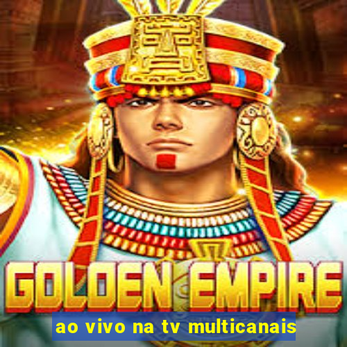 ao vivo na tv multicanais