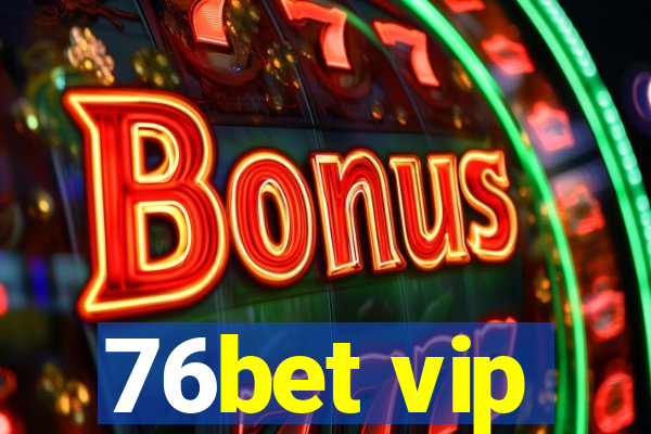 76bet vip