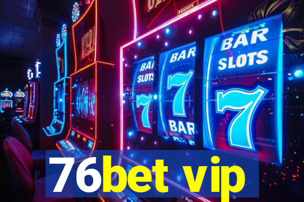 76bet vip