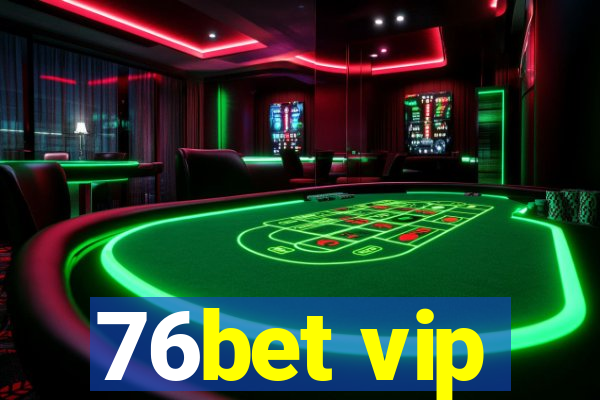 76bet vip