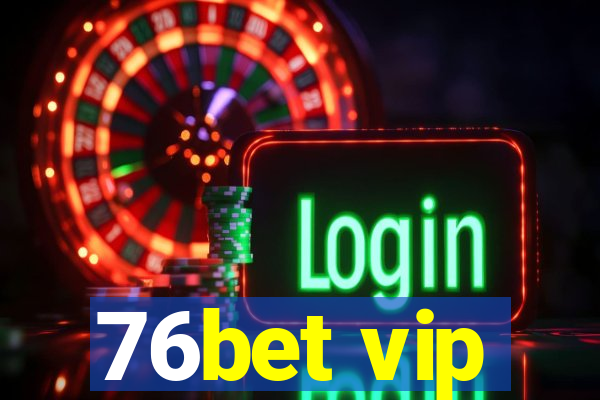 76bet vip