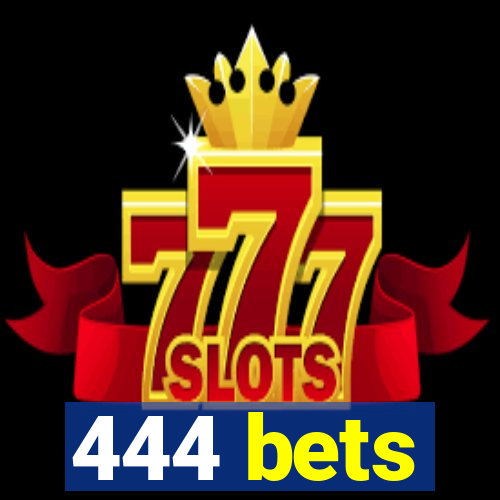 444 bets