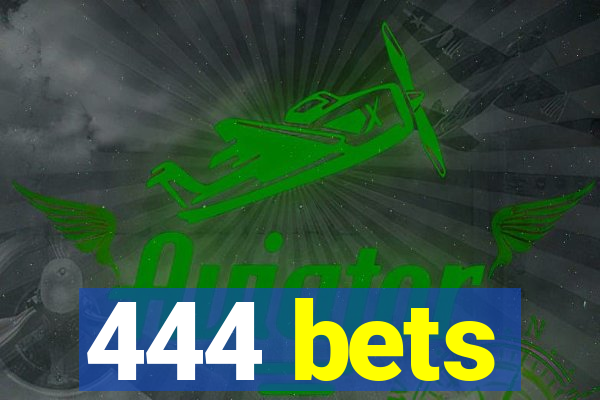 444 bets