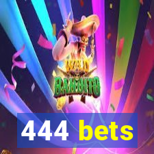 444 bets