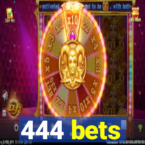 444 bets