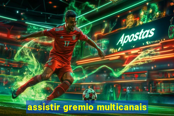 assistir gremio multicanais