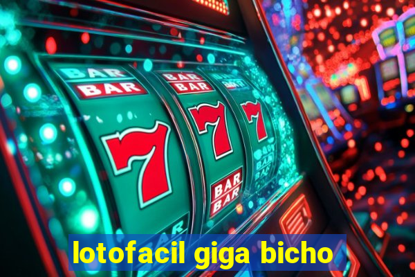 lotofacil giga bicho