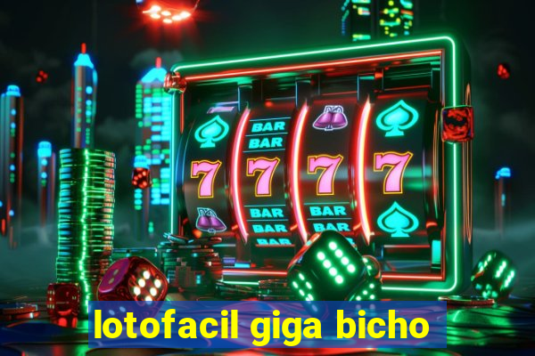 lotofacil giga bicho