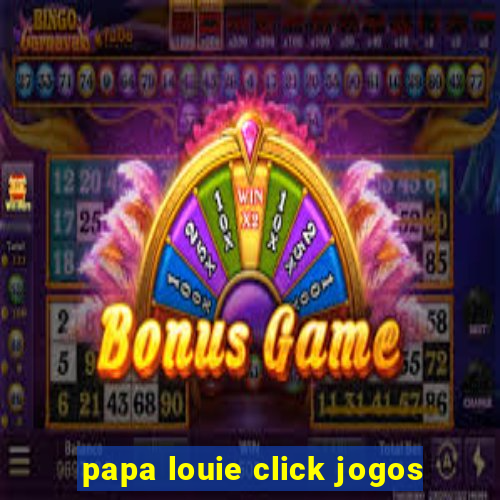 papa louie click jogos