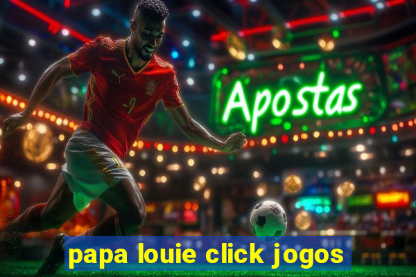 papa louie click jogos