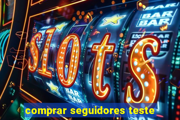 comprar seguidores teste