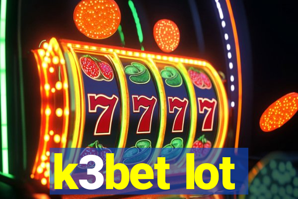 k3bet lot