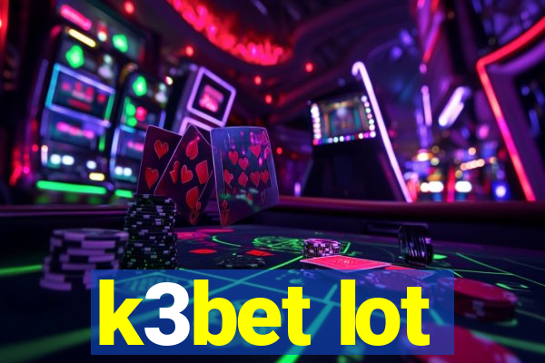 k3bet lot