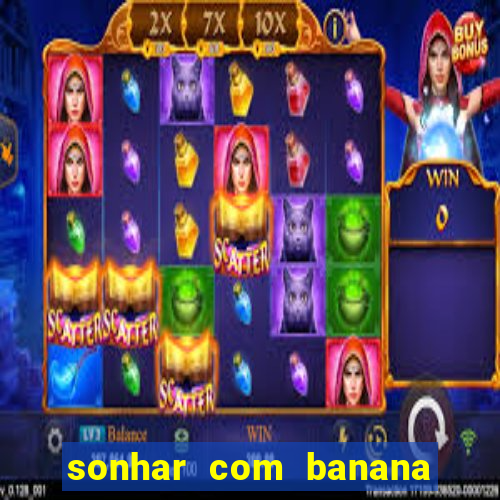 sonhar com banana no jogo do bicho