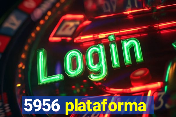 5956 plataforma