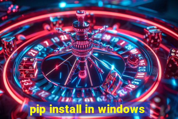 pip install in windows